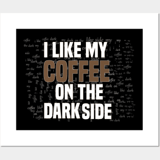 Funny I like my coffee on the dark side Posters and Art